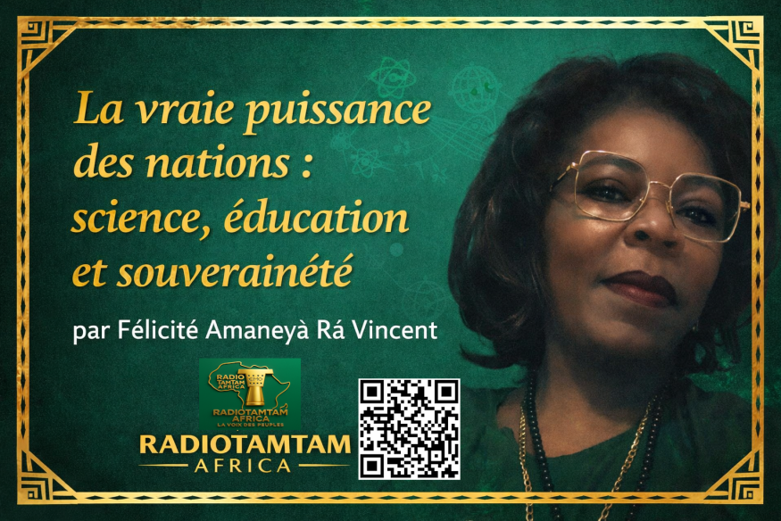 ÉDITORIAL La vraie puissance des nations : science, éducation et souveraineté  La vraie leçon pour l’Afrique