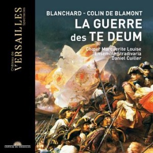 Esprit Joseph Antoine Blanchard/François Colin de Blamont - La guerre des Te Deum (Musique classique)