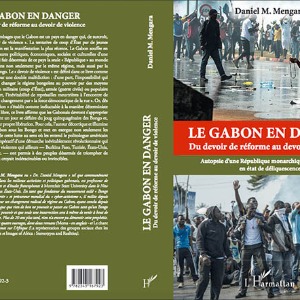GABON : Le Livre de  Daniel Mengara, entre réforme et violence pour le Gabon de demain