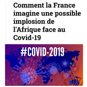 AFRIQUE : Covid-19 en Afrique, inquiétudes et amalgames sur les intentions de la France