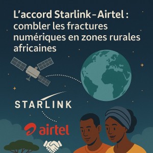 L’accord Starlink–Airtel : combler les fractures numériques en zones rurales africaines