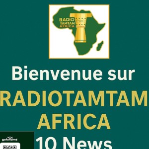 Bienvenue sur RADIOTAMTAM AFRICA – Top 10 News,