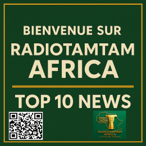 Bienvenue sur RADIOTAMTAM AFRICA – Top 10 News