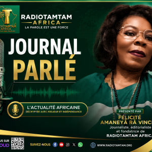 JOURNAL PARLÉ – RADIOTAMTAM AFRICA LE GRAND JOURNAL DE L’AFRIQUE