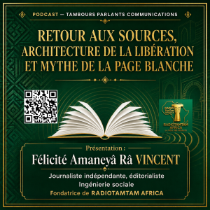 PODCAST — TAMBOURS PARLANTS COMMUNICATIONS RETOUR AUX SOURCES, ARCHITECTURE DE LA LIBÉRATION ET MYTHE DE LA PAGE BLANCHE