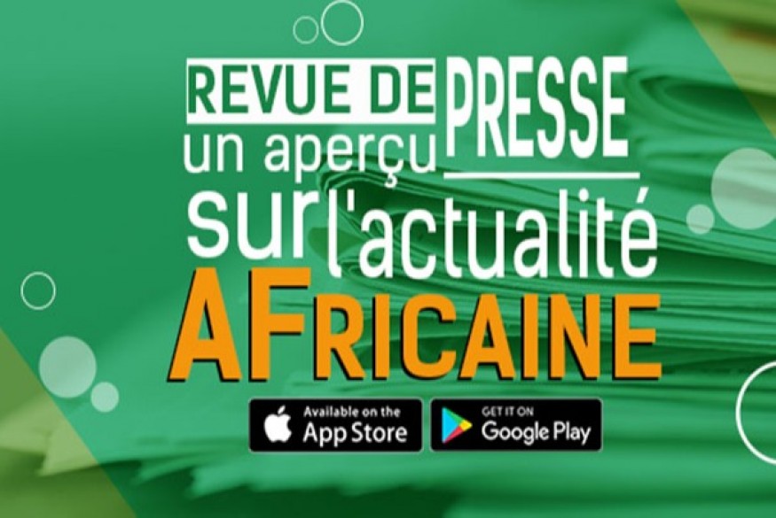 AFRIQUE : REVUE DE PRESSE UN APERCU SUR L'ACTUALITE AFRICAINE