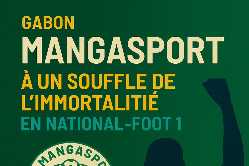 ⚽ Gabon – Mangasport : à un souffle de l’immortalité en National-Foot 1