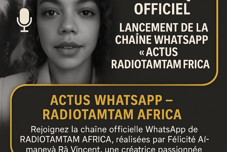 COMMUNIQUÉ OFFICIEL – LANCEMENT DE LA CHAÎNE WHATSAPP « ACTUS RADIOTAMTAM AFRICA »