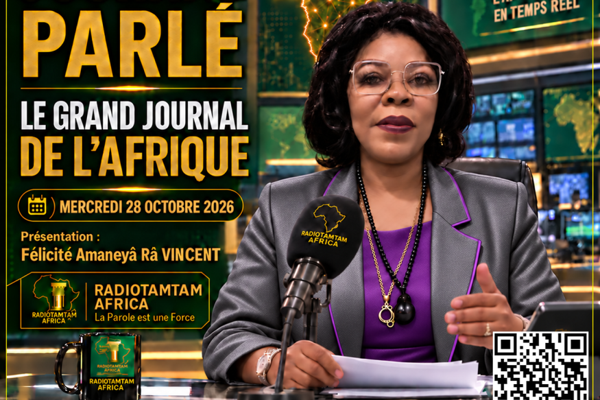 RADIOTAMTAM AFRICA — La Parole est une Force. JOURNAL PARLÉ — LE GRAND JOURNAL DE L’AFRIQUE Mercredi 28 octobre 2026
