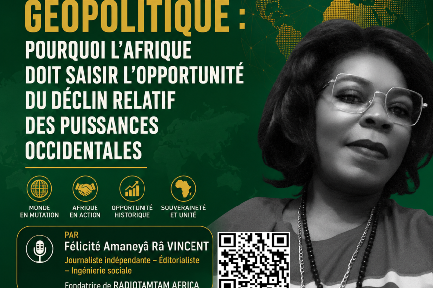 Chronique Géopolitique Pourquoi l'Afrique doit saisir l'opportunité du déclin relatif des puissances occidentales